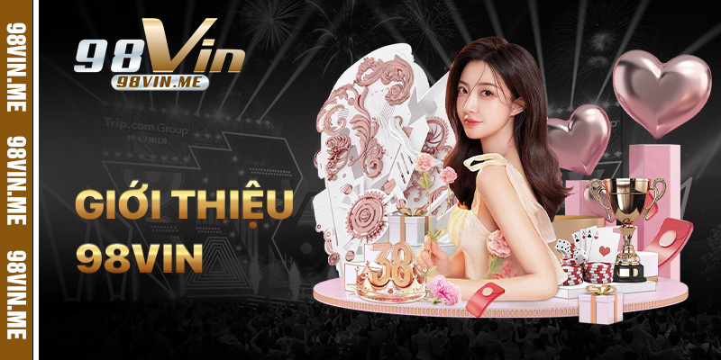 Giới Thiệu 98vin