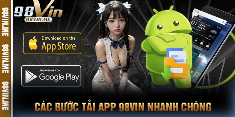 Các bước tải app 98vin nhanh chóng