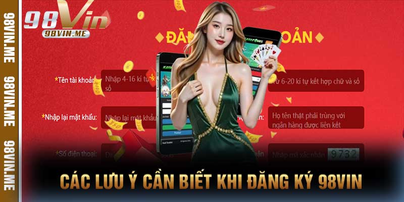 Các lưu ý cần biết khi đăng ký 98vin