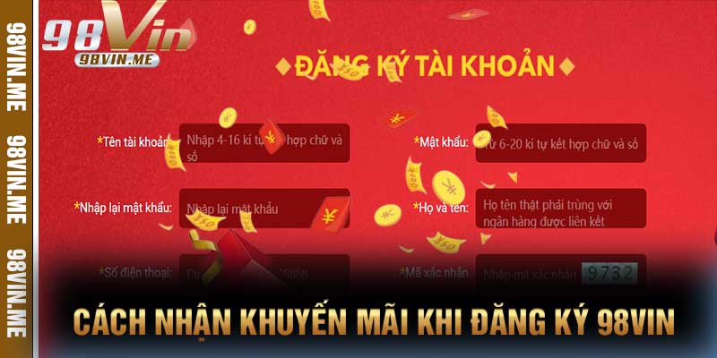 Cách nhận khuyến mãi khi đăng ký 98vin