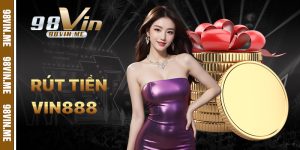 Rút Tiền 98vin – Quy Trình Giao Dịch Nhanh Chóng và An Toàn