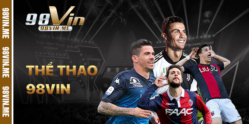 Thể Thao 98vin – Cá Cược Bóng Đá Đỉnh Cao, Kèo Cược Hấp Dẫn